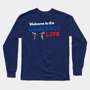 Welcome to the Handball life Long Sleeve T-Shirt